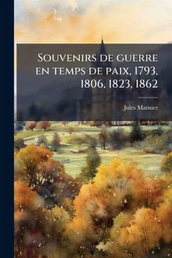 Cover Souvenirs de guerre en temps de paix, 1793, 1806, 1823, 1862