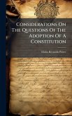 Considerations On The Questions Of The Adoption Of A Constitution Considerations On The Questions Of The Adoption Of A Constitution