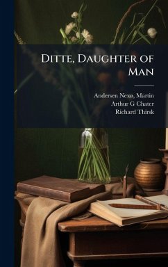 Ditte, Daughter of Man - Chater, Arthur G; Thirsk, Richard