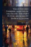 Value Focused Thinking Analysis of the Pacific Theater's Future Air Mobility En Route System Value Focused Thinking Analysis of the Pacific Theater's Future Air Mobility En Route System
