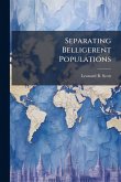 Separating Belligerent Populations