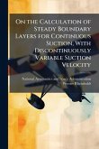 On the Calculation of Steady Boundary Layers for Continuous Suction, With Discontinuously Variable Suction Velocity