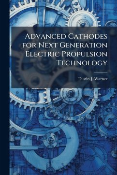 Cover Advanced Cathodes for Next Generation Electric Propulsion Technology