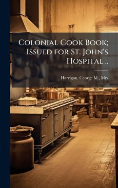 Cover Colonial Cook Book; Issued for St. John's Hospital ..