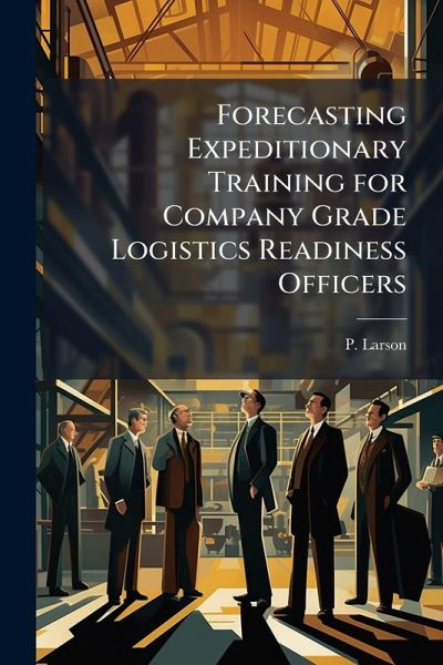Forecasting Expeditionary Training for Company Grade Logistics Readiness Officers