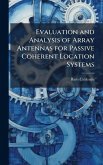 Evaluation and Analysis of Array Antennas for Passive Coherent Location Systems Evaluation and Analysis of Array Antennas for Passive Coherent Location Systems