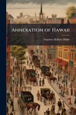 Annexation of Hawaii Annexation of Hawaii