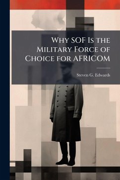 Why SOF Is the Military Force of Choice for AFRICOM - Edwards, Steven G