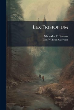 Lex Frisionum - Siccama, Sibrandus T