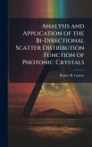 Analysis and Application of the Bi-Directional Scatter Distribution Function of Photonic Crystals Analysis and Application of the Bi-Directional Scatter Distribution Function of Photonic Crystals