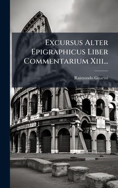 Excursus Alter Epigraphicus Liber Commentarium Xiii... Excursus Alter Epigraphicus Liber Commentarium Xiii...