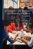 A Study of the Boston Mechanic Arts High School A Study of the Boston Mechanic Arts High School