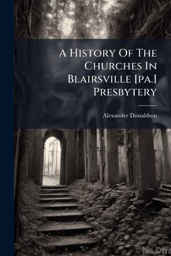 Cover A History Of The Churches In Blairsville [pa.] Presbytery