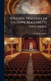 Ifigenia; tragedia di Giuseppe Rocchietti da Casale