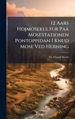 Cover 12 Aars Hojmosekultur Paa Mosestationen Pontoppidan I Knud Mose Ved Herning