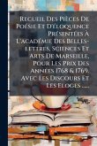 Recueil Des Pièces De PoÃ(c)sie Et D'Ã(c)loquence PrÃ(c)sentÃ(c)es à L'acadÃ(c)mie Des Belles-lettres, Sciences Et Arts De Marseille, Pour Les Prix Des AnnÃ(c)es 1768 & 1769. Avec Les Discours Et Les Eloges ...... Recueil Des Pièces De PoÃ(c)sie Et D'Ã(c)loquence PrÃ(c)sentÃ(c)es à L'acadÃ(c)mie Des Belles-lettres, Sciences Et Arts De Marseille, Pour Les Prix Des AnnÃ(c)es 1768 & 1769. Avec Les Discours Et Les Eloges ......