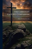 The Christian Visitor's Companion The Christian Visitor's Companion
