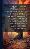Quinti Saeculi Poetarum Series Absolvitur, Novaque Et Accuratisima Editione Donantur S. Paulini Nolani, S. Orientii, S. Auspicii Necnon Claudii Marii Victoris ... Opera Omnia...