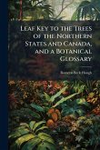 Leaf Key to the Trees of the Northern States and Canada, and a Botanical Glossary