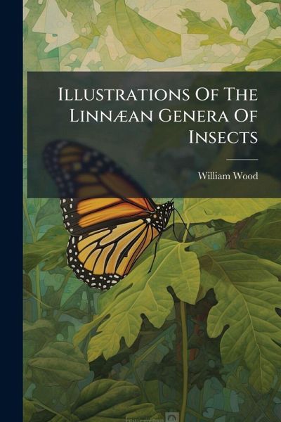 Illustrations Of The LinnÃ]an Genera Of Insects