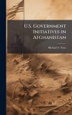 U.S. Government Initiatives in Afghanistan