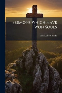 Sermons Which Have Won Souls - Banks, Louis Albert Sermons Which Have Won Souls - Banks, Louis Albert