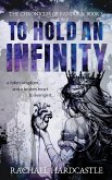 To Hold An Infinity To Hold An Infinity
