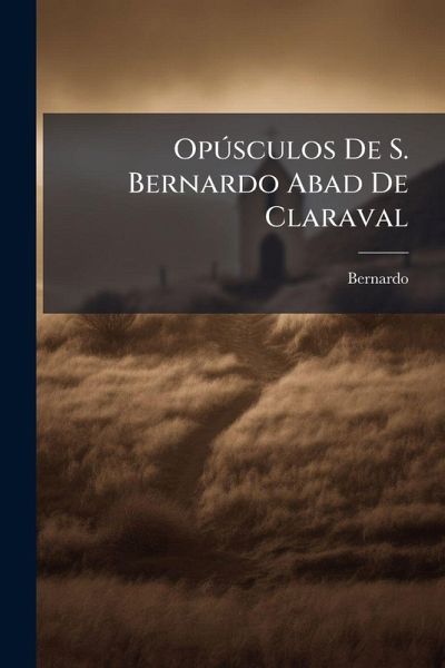OpÃ°sculos De S. Bernardo Abad De Claraval