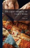 The Lady's Manual of Fancy Work The Lady's Manual of Fancy Work
