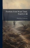 Papers For War Time, Parts 1-18 Papers For War Time, Parts 1-18
