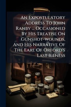Cover An Expostulatory Address To John Ranby ... Occasioned By His Treatise On Gunshot-wounds, And His Narrative Of The Earl Of Orford's Last Illness