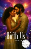 We Birth Us We Birth Us