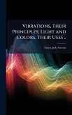 Vibrations, Their Principles; Light and Colors, Their Uses .. Vibrations, Their Principles; Light and Colors, Their Uses ..