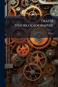 TraitÃ(c) D'horlogiographie