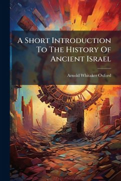 A Short Introduction To The History Of Ancient Israel - Oxford, Arnold Whitaker A Short Introduction To The History Of Ancient Israel - Oxford, Arnold Whitaker