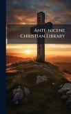 Ante-nicene Christian Library Ante-nicene Christian Library