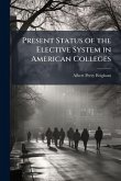 Present Status of the Elective System in American Colleges