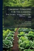 Growing Tomatoes For The Canning Factory, Volumes 136-144