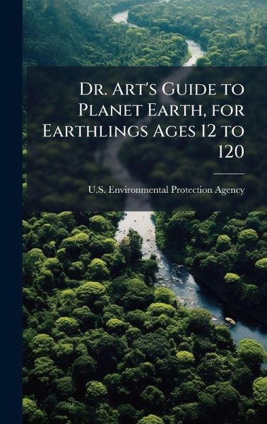 Dr. Art's Guide to Planet Earth, for Earthlings Ages 12 to 120 Dr. Art's Guide to Planet Earth, for Earthlings Ages 12 to 120
