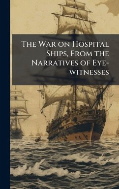 Cover The War on Hospital Ships, From the Narratives of Eye-witnesses