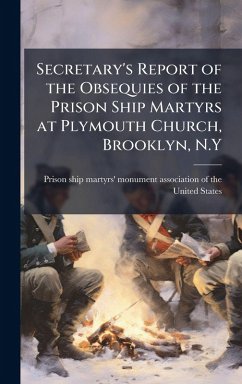 Cover Secretary's Report of the Obsequies of the Prison Ship Martyrs at Plymouth Church, Brooklyn, N.Y