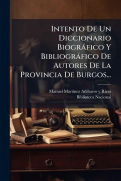 Cover Intento De Un Diccionario Biogràfico Y Bibliogràfico De Autores De La Provincia De Burgos...