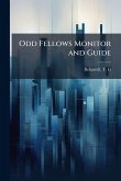 Odd Fellows Monitor and Guide Odd Fellows Monitor and Guide