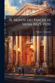 Il Monte dei Paschi di Siena (1625-1921) Il Monte dei Paschi di Siena (1625-1921)