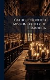 Catholic Foreign Mission Society of America Catholic Foreign Mission Society of America