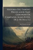Historia Del Famoso Predicador Fray Gerundio De Campazas, Alias Zotes, De J.-fr. Isla, S. J Historia Del Famoso Predicador Fray Gerundio De Campazas, Alias Zotes, De J.-fr. Isla, S. J
