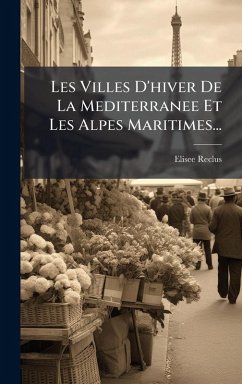Cover Les Villes D'hiver De La Mediterranee Et Les Alpes Maritimes...