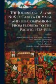 The Journey of Alvar NunÌez Cabeza De Vaca and His Companions From Florida to the Pacific, 1528-1536;