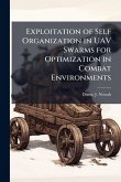 Exploitation of Self Organization in UAV Swarms for Optimization in Combat Environments Exploitation of Self Organization in UAV Swarms for Optimization in Combat Environments