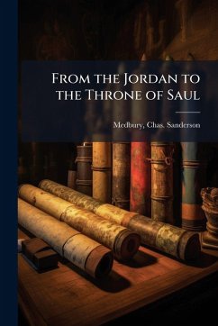 From the Jordan to the Throne of Saul From the Jordan to the Throne of Saul